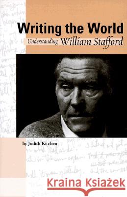 Writing the World: Understanding William Stafford Judith Kitchen 9780870714566 Oregon State University Press - książka