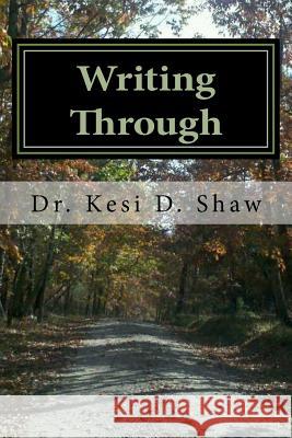 Writing Through: A Wellness Workbook for Women Kesi D. Shaw 9781517642563 Createspace Independent Publishing Platform - książka