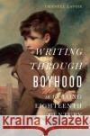 Writing Through Boyhood in the Long Eighteenth Century Chantel Lavoie 9781644533208 University of Delaware Press