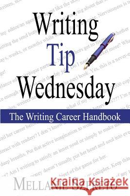 Writing Tip Wednesday: The Writing Career Handbook Mellanie Szereto 9780991147359 Amatoria Press - książka