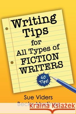 Writing Tips for All Types of Fiction Writers: 60 Tips Sue Viders Becky Martinez 9780942011791 Sue Viders - książka
