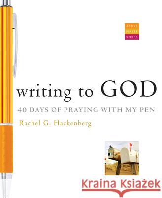 Writing to God: 40 Days of Praying with My Pen Rachel G. Hackenberg 9781557258793 Paraclete Press (MA) - książka