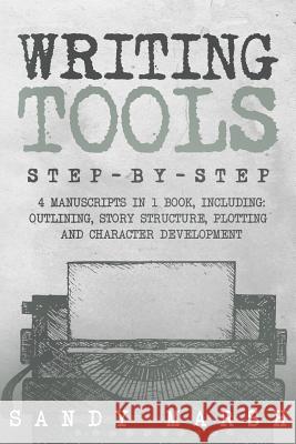 Writing Tools: Step-by-Step - 4 Manuscripts in 1 Book - Essential Writing Prompts, Writing Skills and Writing Tips & Tricks Any Write Marsh, Sandy 9781986638036 Createspace Independent Publishing Platform - książka