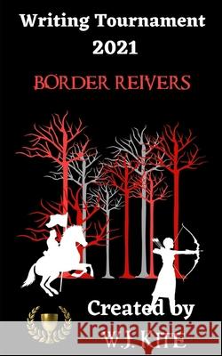 Writing Tournament 2021: Border Reivers W J Kite 9780645148862 Thorpe-Bowker - książka