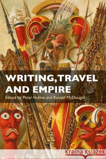 Writing, Travel and Empire Peter Hulme Russell McDougall 9781350172760 Bloomsbury Academic - książka