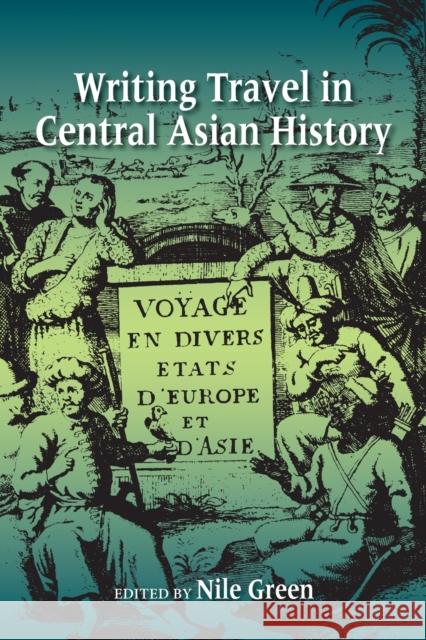 Writing Travel in Central Asian History Nile Green 9780253011350 Indiana University Press - książka