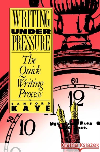 Writing Under Pressure Kaye, Sanford 9780195066616 Oxford University Press, USA - książka