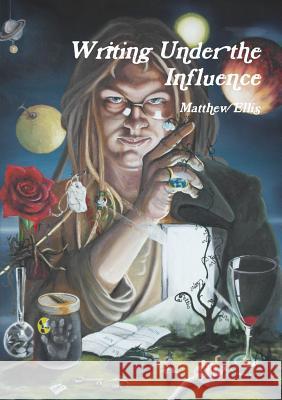 Writing Under the Influence Matthew Ellis 9781291956320 Lulu Press Inc - książka