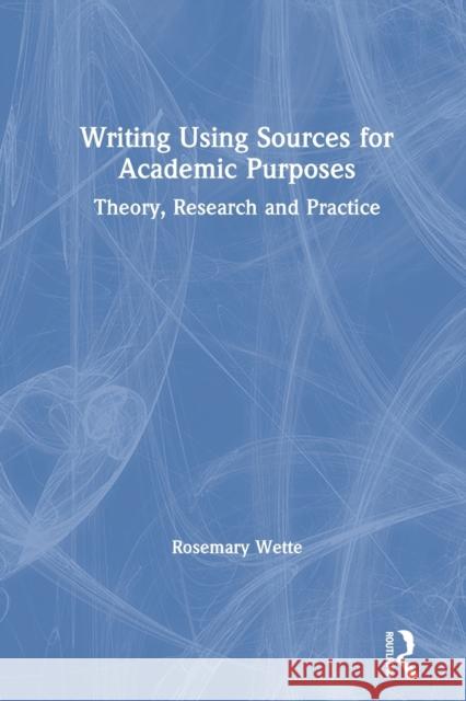 Writing Using Sources for Academic Purposes: Theory, Research and Practice Rosemary Wette 9780367175924 Routledge - książka