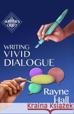 Writing Vivid Dialogue: Professional Techniques for Fiction Authors Rayne Hall 9781530805877 Createspace Independent Publishing Platform - książka