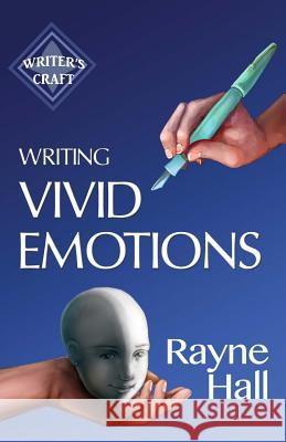 Writing Vivid Emotions: Professional Techniques for Fiction Authors Rayne Hall 9781542578028 Createspace Independent Publishing Platform - książka