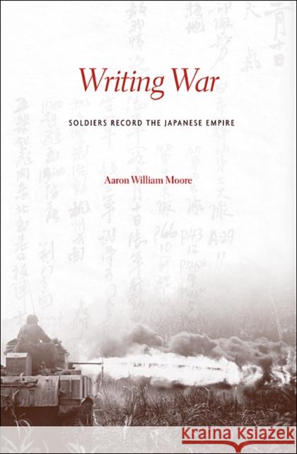 Writing War: Soldiers Record the Japanese Empire Moore, Aaron William 9780674059061  - książka