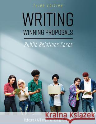 Writing Winning Proposals: Public Relations Cases Rebecca a. Gilliland Thomas R. Hagley 9781516516360 Cognella Academic Publishing - książka