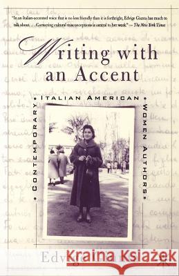 Writing with an Accent: Contemporary Italian American Women Authors Giunta, Edvige 9780312294694 Palgrave MacMillan - książka