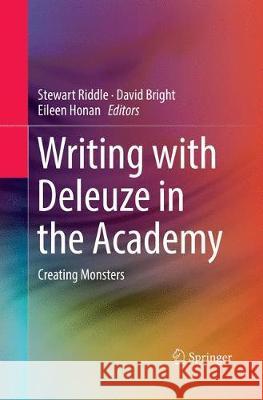 Writing with Deleuze in the Academy: Creating Monsters Riddle, Stewart 9789811347269 Springer - książka