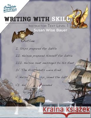 Writing with Skill, Level 1: Instructor Text Bauer, Susan Wise 9781933339528 Peace Hill Press - książka