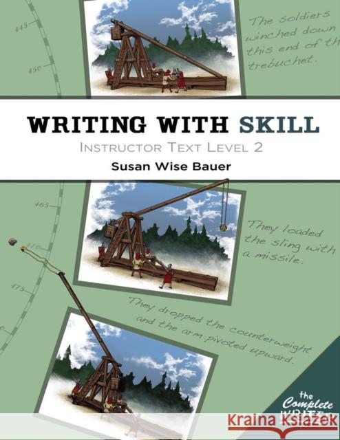Writing with Skill, Level 2: Instructor Text Bauer, Susan Wise 9781933339603 Peace Hill Press - książka