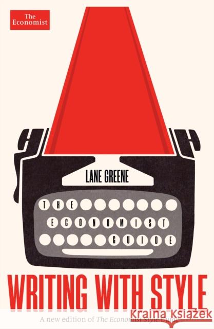 Writing with Style: The Economist Guide Lane Greene 9781800810068 Profile Books Ltd - książka