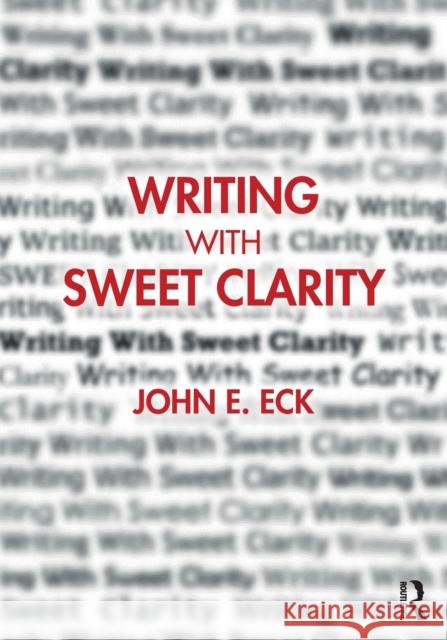 Writing with Sweet Clarity John E. Eck 9780367746605 Routledge - książka
