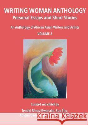 Writing Woman Anthology: Personal Essays and Short Stories Tendai Rinos Mwanaka Abigail George Mona Lisa Jena 9781779314833 Mwanaka Media and Publishing - książka