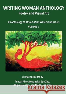 Writing Woman Anthology: Poetry and Visual Art Tendai Rinos Mwanaka Abigail George Mona Lisa Jena 9781779314635 Mwanaka Media and Publishing - książka