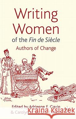 Writing Women of the Fin de Siècle: Authors of Change Gavin, Adrienne E. 9780230343429 Palgrave MacMillan - książka