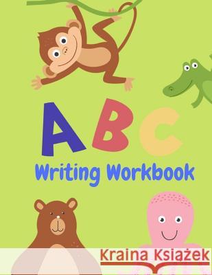 Writing Workbook: Letter Tracing Practice, Workbook for Writing, Lear to write the Alphabet Writing Book 9781099473203 Independently Published - książka