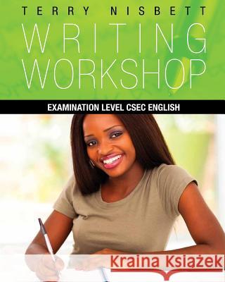 Writing Workshop: Examination Level CSEC English Nisbett, Terry 9789769554207 Nisbett Communication - książka