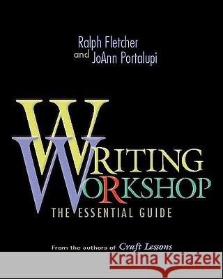 Writing Workshop: The Essential Guide Fletcher, Ralph 9780325003627 Heinemann - książka