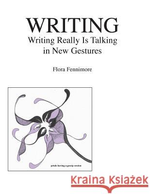 Writing: Writing Really Is Talking in New Gestures Dr Flora Fennimore 9781494289140 Createspace - książka