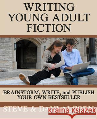 Writing Young Adult Fiction: Brainstorm, Write and Publish Your Own Bestseller Steve Alcorn Dani Alcorn 9781985167476 Createspace Independent Publishing Platform - książka