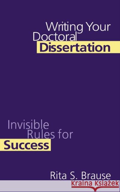 Writing Your Doctoral Dissertation: Invisible Rules for Success Rita S. Brause   9781138167971 Taylor and Francis - książka