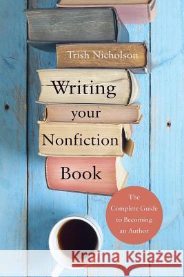 Writing Your Nonfiction Book Trish Nicholson 9781784620660 Troubador Publishing - książka