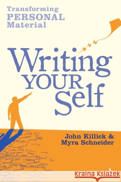 Writing Your Self: Transforming Personal Material Schneider, Myra 9781847062529  - książka