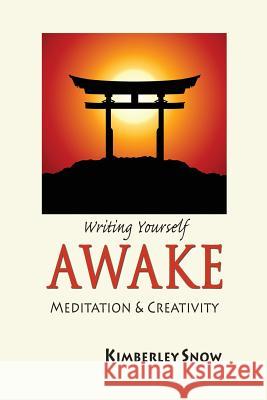 Writing Yourself Awake: Meditation and Creativity Kimberley Snow 9780991473007 BlueStone Books - książka