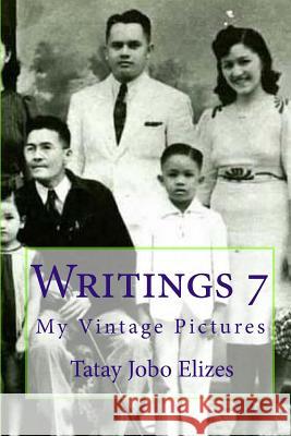 Writings 7: My Vintage Pictures Tatay Jobo Elizes 9781453773284 Createspace - książka