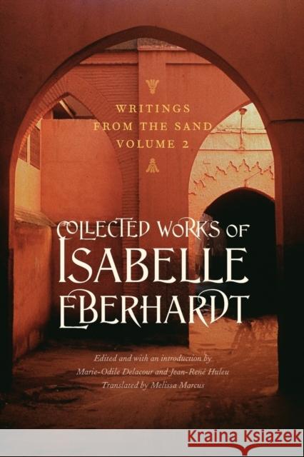 Writings from the Sand, Volume 2: Collected Works of Isabelle Eberhardt Eberhardt, Isabelle 9780803217553 University of Nebraska Press - książka