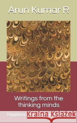 Writings from the thinking minds: Happiness is the absence of thought Kumar R., Arun 9798454652579 Independently Published - książka