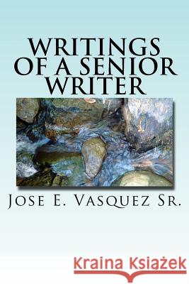 Writings of a Senior Writer: Poetry from Senior Creative Writing Class MR Jose E. Vasque 9781539616160 Createspace Independent Publishing Platform - książka