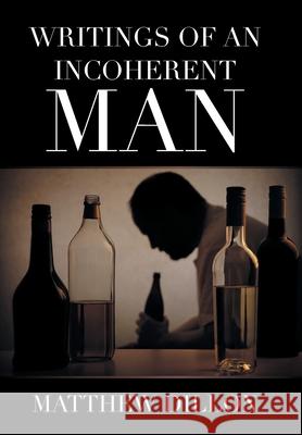 Writings of an Incoherent Man Matthew Dillon 9781664159808 Xlibris Us - książka