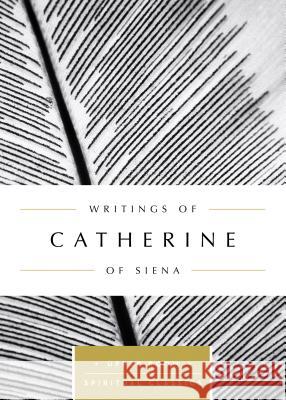 Writings of Catherine of Siena Catherine O Keith Beasley-Topliffe 9780835816465 Upper Room Books - książka