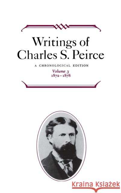 Writings of Charles S. Peirce: A Chronological Edition, Volume 3: 1872-1878 Peirce, Charles S. 9780253372031 Indiana University Press - książka