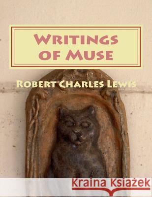 Writings of Muse Robert Charles Lewis 9781505538977 Createspace - książka