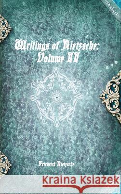 Writings of Nietzsche: Volume II Friedrich Nietzsche 9781988297668 Devoted Publishing - książka