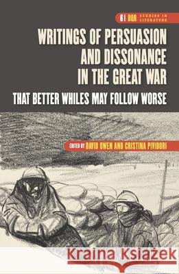 Writings of Persuasion and Dissonance in the Great War: That Better Whiles May Follow Worse David Owen, Maria Cristina Pividori 9789004314917 Brill - książka