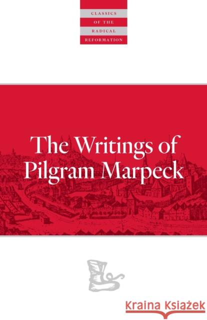 Writings of Pilgram Marpeck  9780874862584 Plough Publishing House - książka