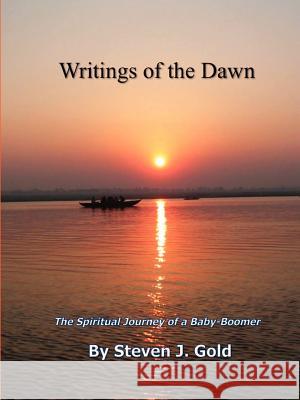 Writings of the Dawn - The Spiritual Journey of a Baby-Boomer Steven J. Gold 9781105794261 Lulu.com - książka