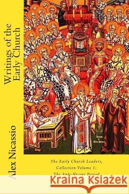 Writings of the Early Church: Volume 1 Alex R. Nicassi 9781490474861 Createspace - książka