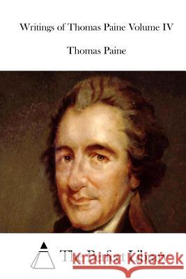 Writings of Thomas Paine Volume IV Thomas Paine The Perfect Library 9781512286953 Createspace - książka