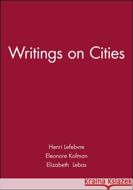 Writings on Cities Henri Lefebvre Eleonore Kofman Elizabeth L 9780631191889 John Wiley and Sons Ltd - książka